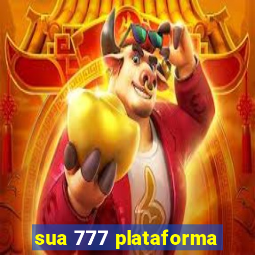 sua 777 plataforma